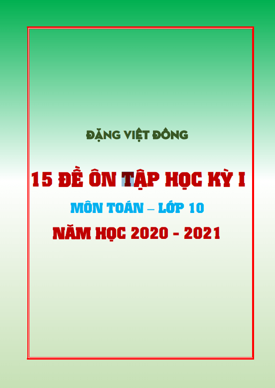 15 đề ôn tập học kỳ 1 Toán 10 năm học 2020 2021 Đặng Việt Đông