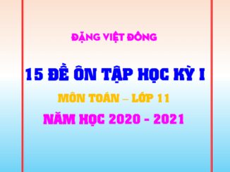 15 đề ôn tập học kỳ 1 Toán 11 năm học 2020 2021 Đặng Việt Đông