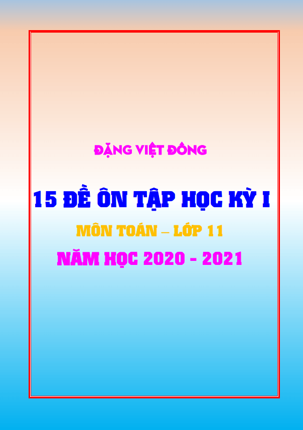 15 đề ôn tập học kỳ 1 Toán 11 năm học 2020 2021 Đặng Việt Đông