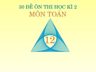 30 đề ôn thi học kì 2 môn Toán 12 có đáp án