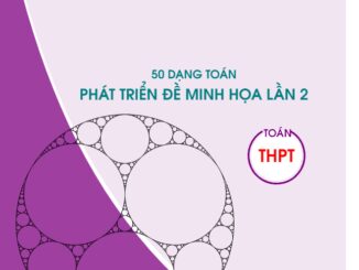 50 dạng toán phát triển đề minh họa THPT QG 2020 môn Toán lần 2