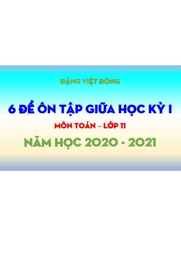 6 đề ôn tập giữa học kỳ 1 Toán 11 năm học 2020 2021 Đặng Việt Đông