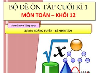 Bộ đề ôn tập cuối kì 1 môn Toán khối 12 năm học 2020 2021