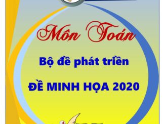 Bộ đề phát triển đề minh họa tốt nghiệp THPT năm 2020 môn Toán