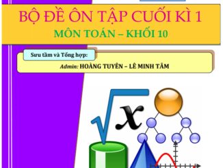 Bộ đề trắc nghiệm kết hợp tự luận ôn tập cuối học kì 1 Toán 10