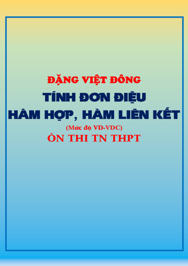 Tính đơn điệu hàm hợp, hàm liên kết (VD VDC) Đặng Việt Đông