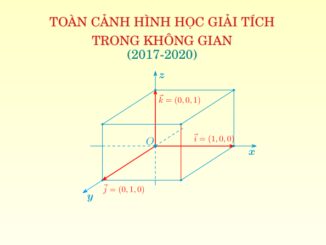 Toàn cảnh hình học giải tích không gian trong đề thi THPT môn Toán (2017 2020)