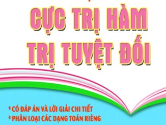 Trắc nghiệm VD VDC cực trị hàm trị tuyệt đối Đặng Việt Đông