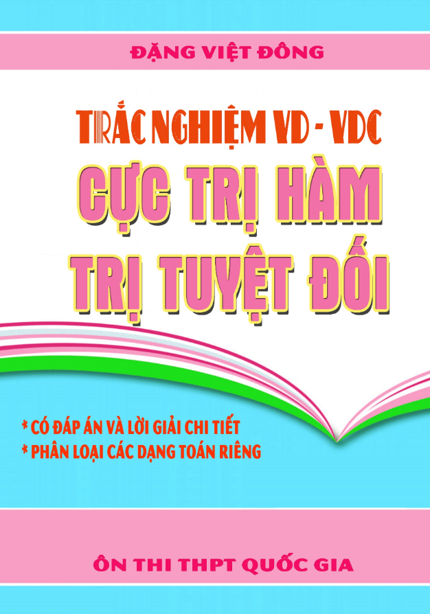 Trắc nghiệm VD VDC cực trị hàm trị tuyệt đối Đặng Việt Đông