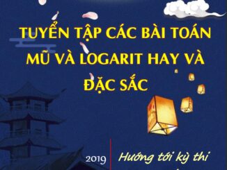 Tuyển tập các bài toán mũ và logarit hay và đặc sắc Nguyễn Xuân Nhật