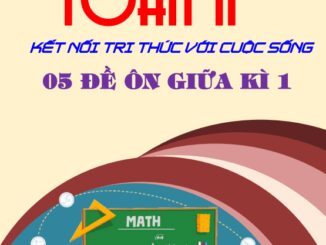 05 đề ôn thi giữa học kì 1 môn Toán 11 Kết Nối Tri Thức Với Cuộc Sống