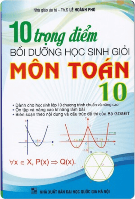 10 trọng điểm bồi dưỡng học sinh giỏi môn Toán 10 Lê Hoành Phò