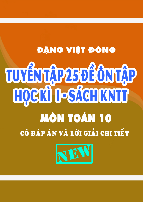 25 đề ôn tập học kì 1 môn Toán 10 Kết Nối Tri Thức Với Cuộc Sống