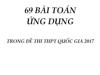 69 bài toán ứng dụng trong đề thi THPT Quốc gia 2017 Nguyễn Phú Khánh