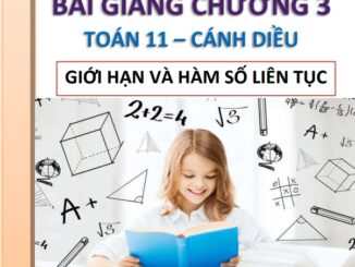 Bài giảng giới hạn và hàm số liên tục Toán 11 Cánh Diều