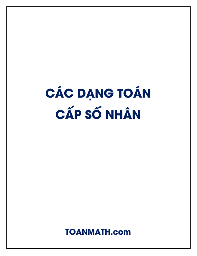 Các dạng toán cấp số nhân