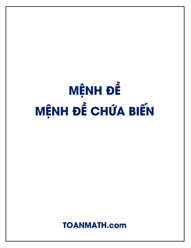 Các dạng toán về mệnh đề và mệnh đề chứa biến