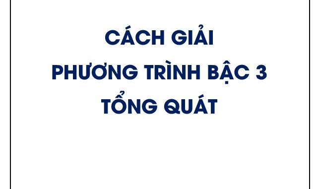 Cách giải phương trình bậc 3 tổng quát