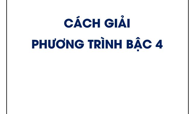 Cách giải phương trình bậc 4