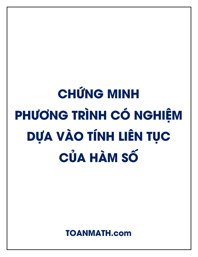 Chứng minh phương trình có nghiệm dựa vào tính liên tục của hàm số %