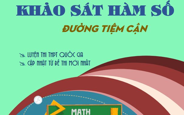 Chuyên đề khảo sát hàm số Toán 12: Đường tiệm cận của đồ thị hàm số