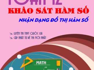 Chuyên đề khảo sát hàm số Toán 12: Nhận dạng đồ thị hàm số