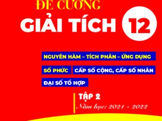 Đề cương Giải tích 12 học kỳ 2 Nguyễn Văn Hoàng