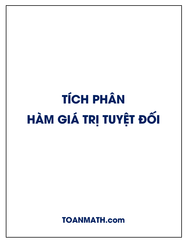 Hướng dẫn tính tích phân hàm chứa giá trị tuyệt đối