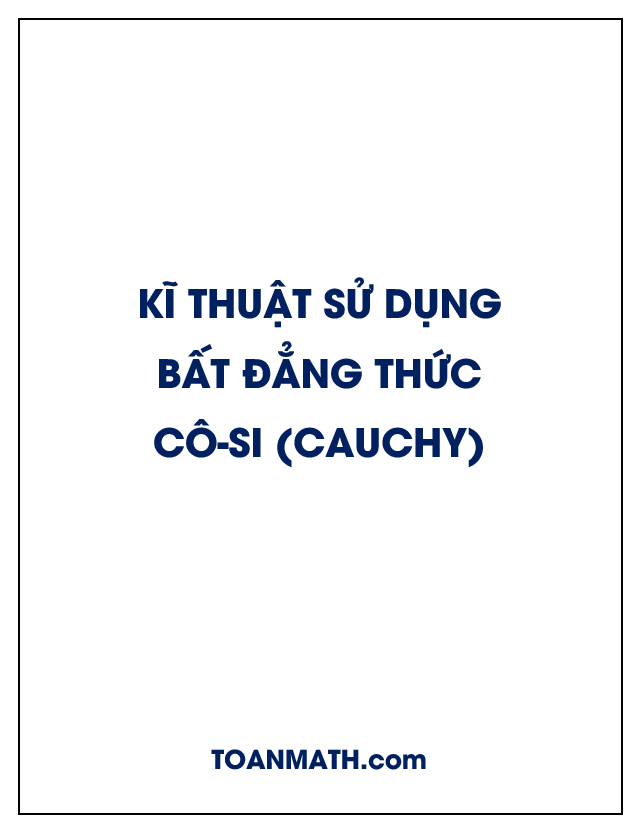 Kĩ thuật sử dụng bất đẳng thức Cô si (Cauchy) để giải toán