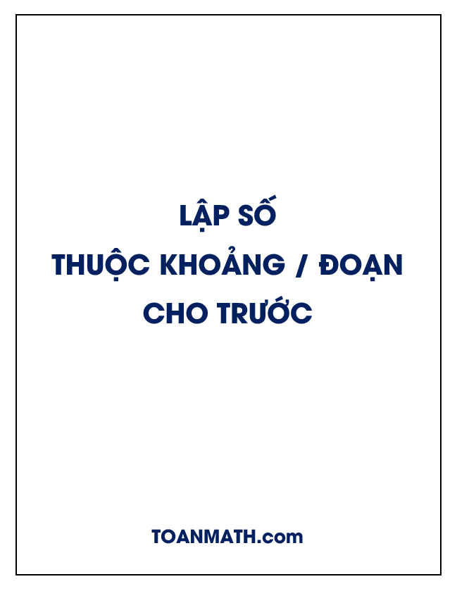 Lập số thuộc một khoảng hoặc một đoạn cho trước