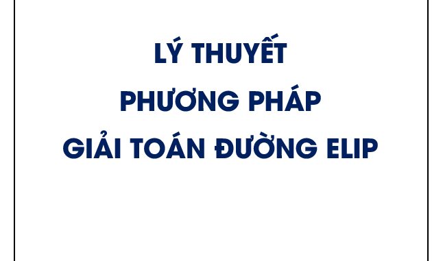 Lý thuyết và phương pháp giải toán đường Elip