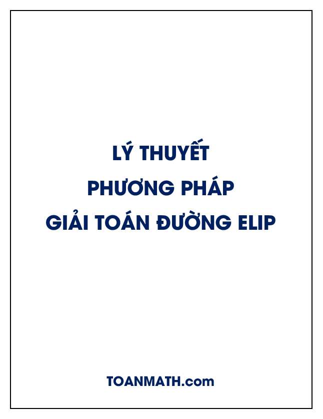 Lý thuyết và phương pháp giải toán đường Elip