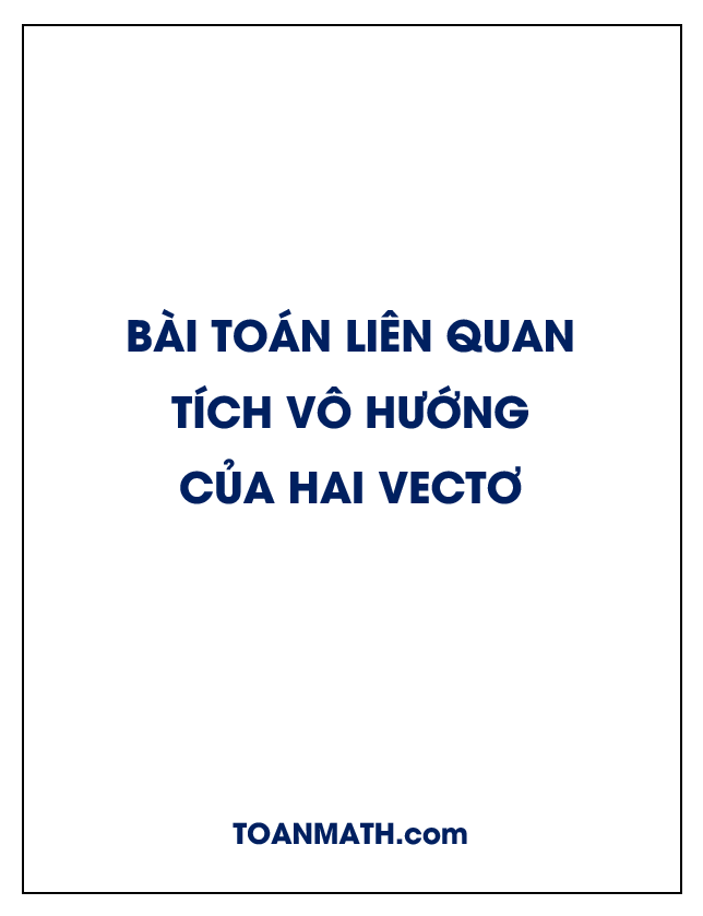 Một số bài toán liên quan đến tích vô hướng của hai vectơ