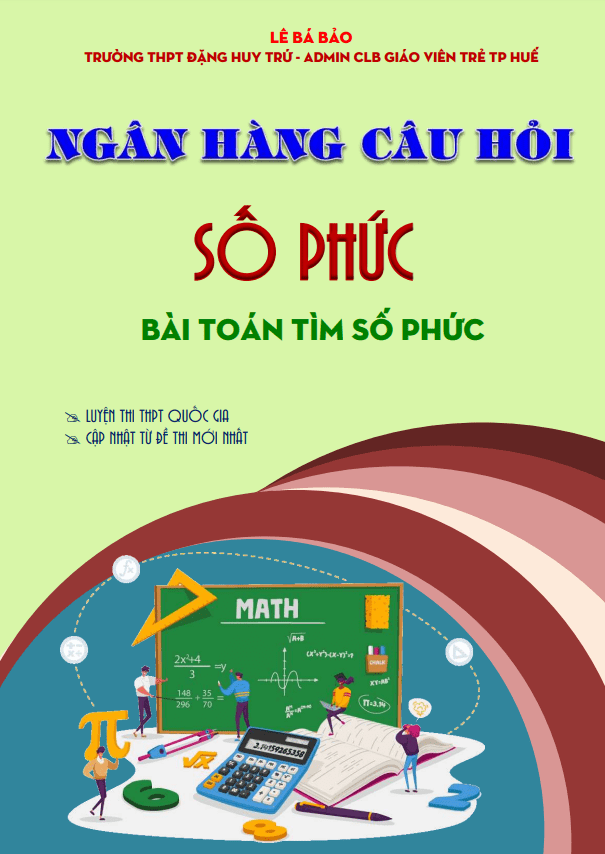 Ngân hàng câu hỏi số phức: Bài toán tìm số phức Lê Bá Bảo