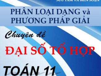 Phân dạng, bài tập mẫu và phương pháp giải Đại số Tổ hợp Nguyễn Vũ Minh, Lê Thị Phượng