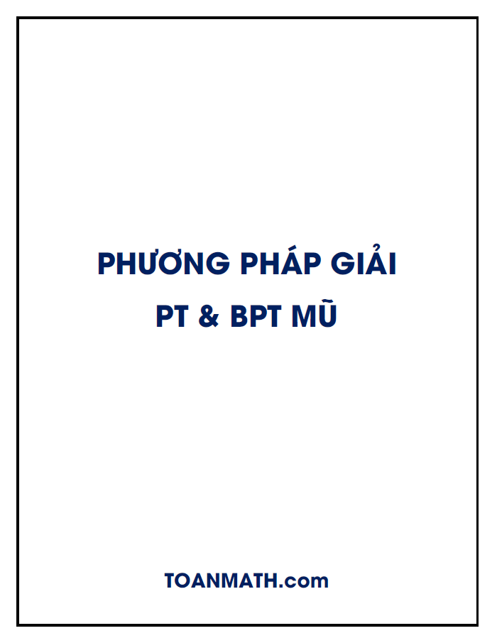 Phương pháp giải phương trình mũ và bất phương trình mũ (Phần 1)