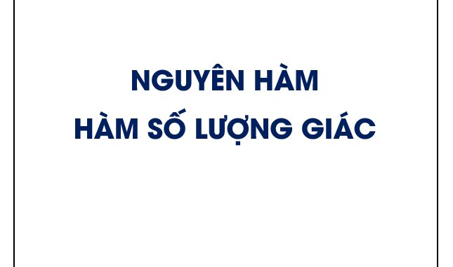 Phương pháp tìm nguyên hàm các hàm số lượng giác (Phần 1)