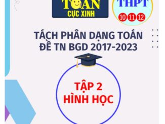 Tách phân dạng toán đề thi TN THPT môn Toán (2017 2023) phần Hình học