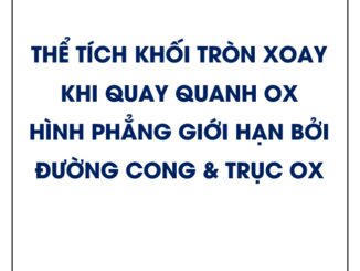 Thể tích khối tròn xoay khi quay quanh Ox hình phẳng giới hạn bởi một đường cong và trục hoành