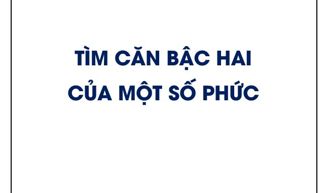 Tìm căn bậc hai của một số phức