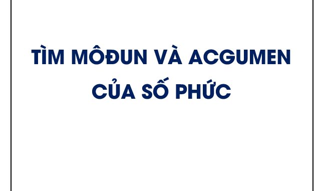 Tìm môđun và acgumen của số phức