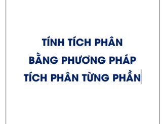 Tính tích phân bằng phương pháp tích phân từng phần