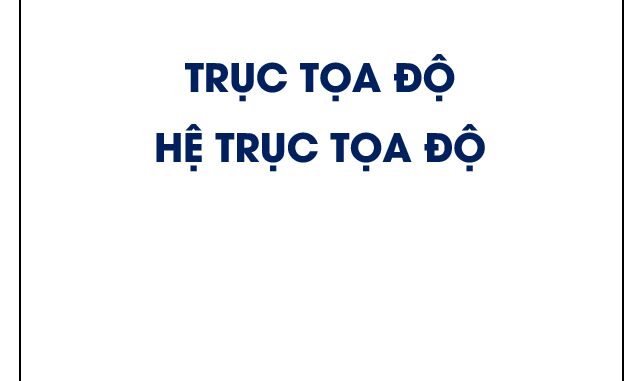 Trục tọa độ và hệ trục tọa độ