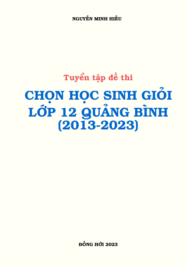 Tuyển tập đề thi học sinh giỏi Toán 12 sở GD&ĐT Quảng Bình (2013 2023)