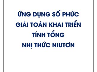 Ứng dụng số phức giải toán khai triển, tính tổng nhị thức Niutơn