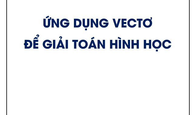 Ứng dụng vectơ để giải toán hình học