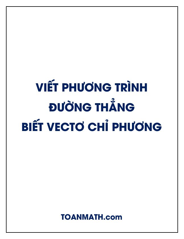 Viết phương trình đường thẳng khi biết vectơ chỉ phương (Oxyz)