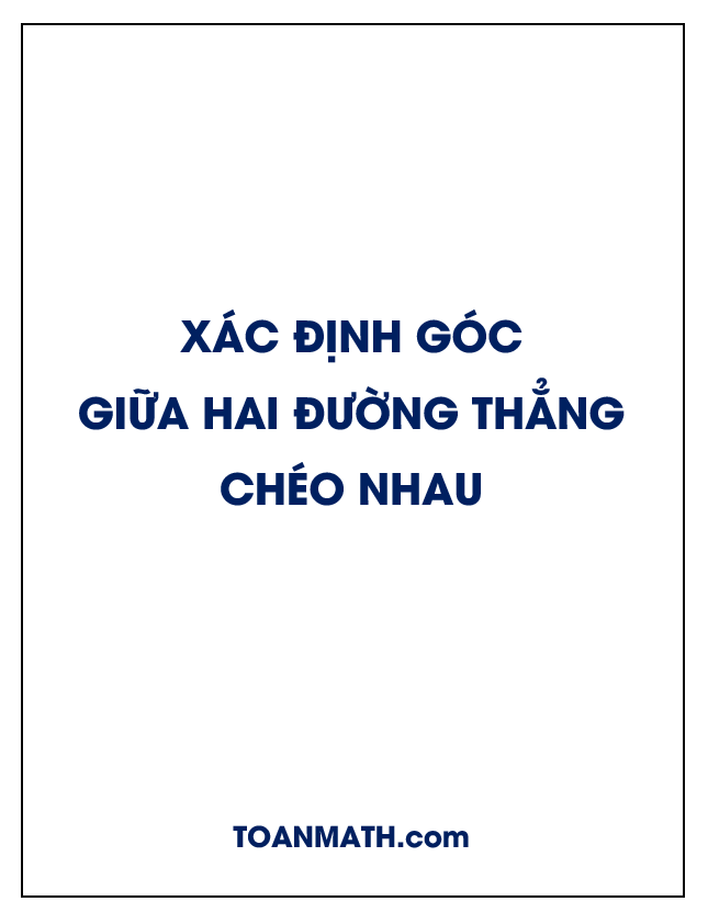 Xác định góc giữa hai đường thẳng chéo nhau