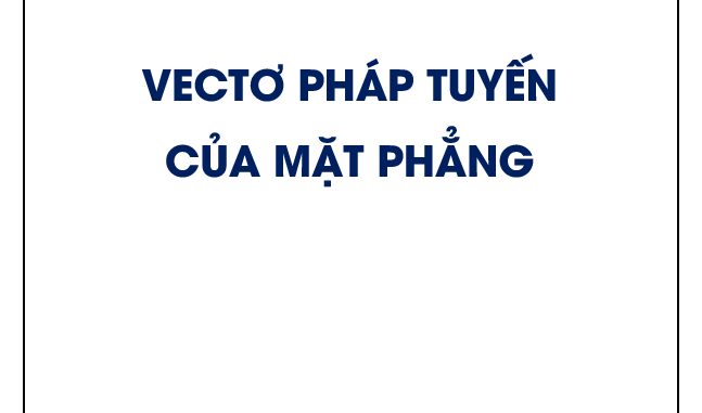 Xác định vectơ pháp tuyến của mặt phẳng dựa vào tích có hướng