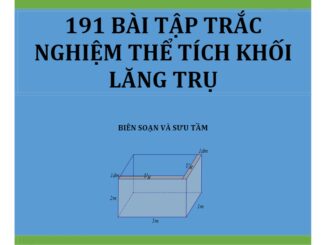 191 bài tập trắc nghiệm thể tích khối lăng trụ Nguyễn Bảo Vương